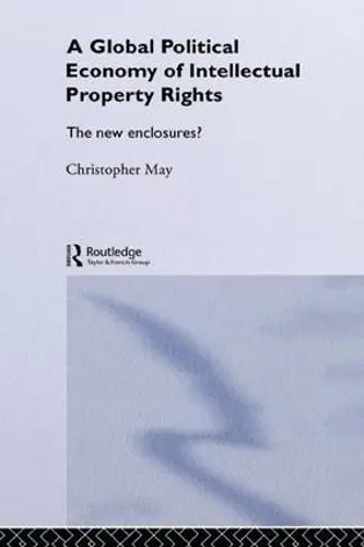 The Global Political Economy of Intellectual Property Rights cover