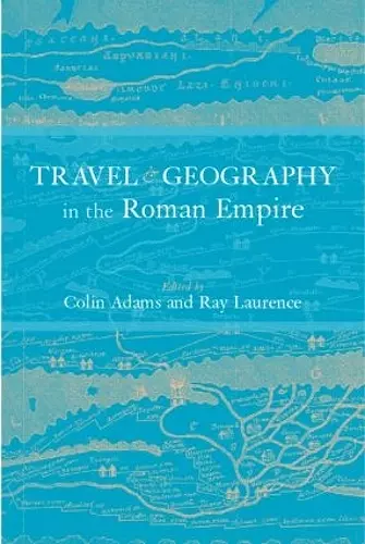 Travel and Geography in the Roman Empire cover