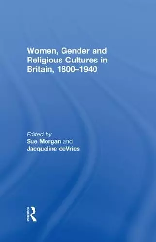 Women, Gender and Religious Cultures in Britain, 1800-1940 cover