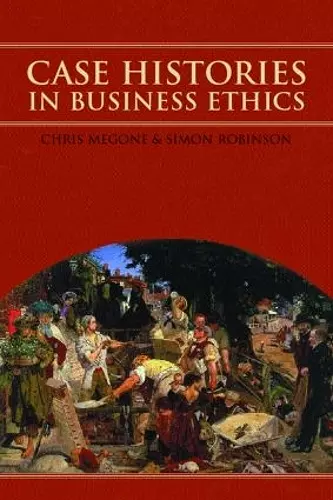 Case Histories in Business Ethics cover