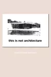 This is Not Architecture cover