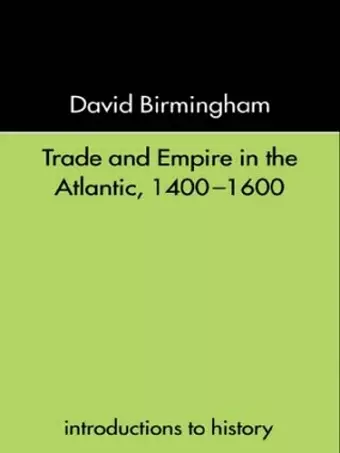 Trade and Empire in the Atlantic 1400-1600 cover