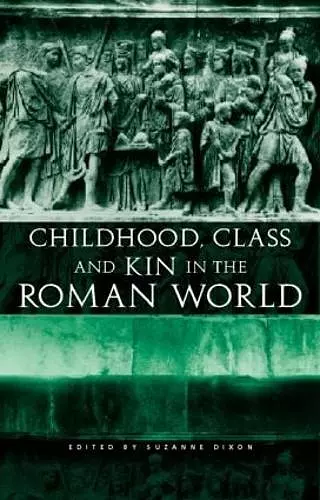 Childhood, Class and Kin in the Roman World cover