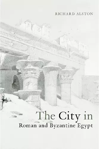 The City in Roman and Byzantine Egypt cover