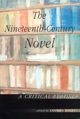 The Nineteenth-Century Novel: A Critical Reader cover