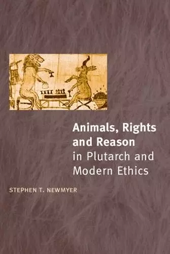 Animals, Rights and Reason in Plutarch and Modern Ethics cover