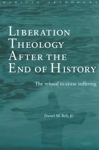 Liberation Theology after the End of History cover