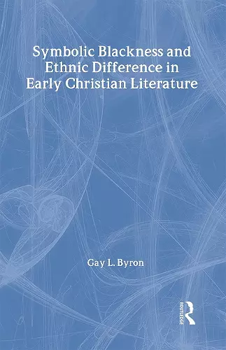 Symbolic Blackness and Ethnic Difference in Early Christian Literature cover