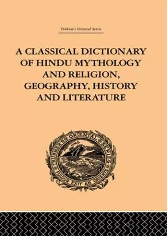 A Classical Dictionary of Hindu Mythology and Religion, Geography, History and Literature cover