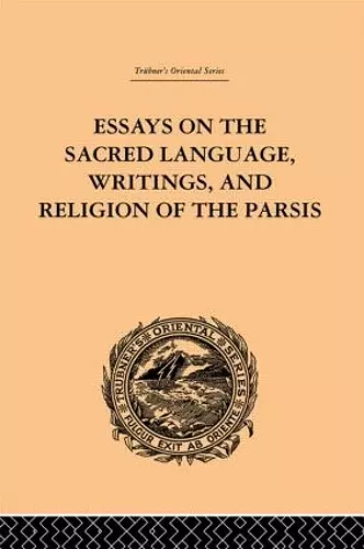 Essays on the Sacred Language, Writings, and Religion of the Parsis cover