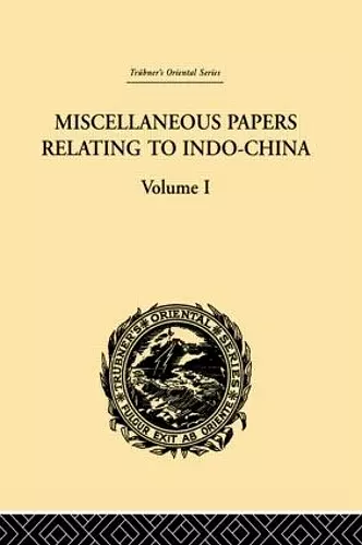 Miscellaneous Papers Relating to Indo-China: Volume I cover