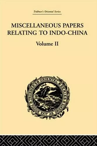 Miscellaneous Papers Relating to Indo-China: Volume II cover