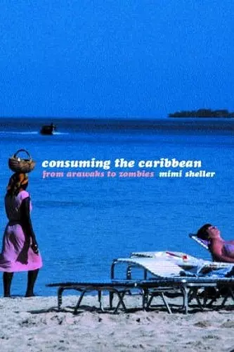 Consuming the Caribbean cover