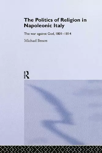 Politics and Religion in Napoleonic Italy cover