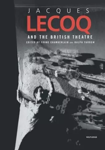 Jacques Lecoq and the British Theatre cover