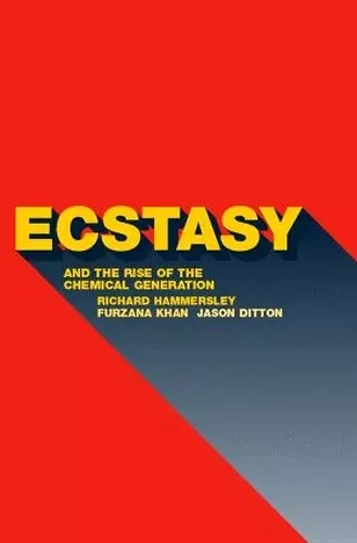 Ecstasy and the Rise of the Chemical Generation cover