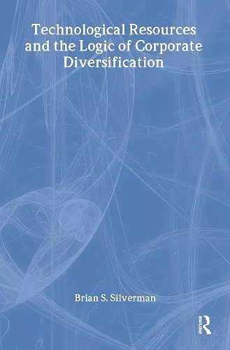 Technological Resources and the Logic of Corporate Diversification cover