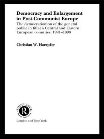 Democracy and Enlargement in Post-Communist Europe cover