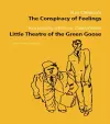 The Conspiracy of Feelings and The Little Theatre of the Green Goose cover