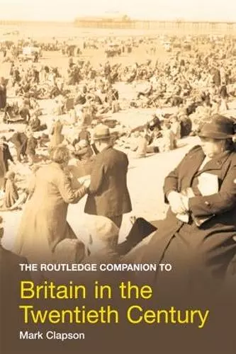 The Routledge Companion to Britain in the Twentieth Century cover