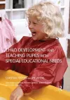 Child Development and Teaching Pupils with Special Educational Needs cover