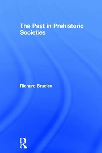 The Past in Prehistoric Societies cover