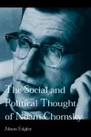 The Social and Political Thought of Noam Chomsky cover