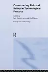 Constructing Risk and Safety in Technological Practice cover