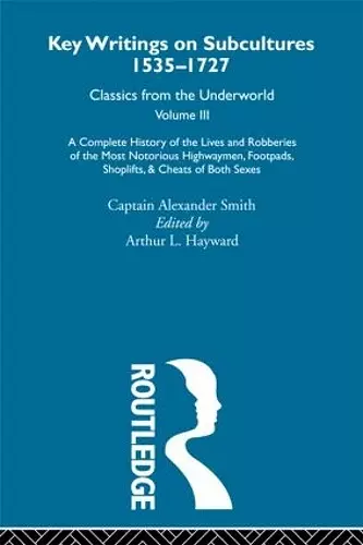 A Complete History of the Lives and Robberies of the Most Notorious Highwaymen, Footpads, Shoplifts and Cheats of Both Sexes cover