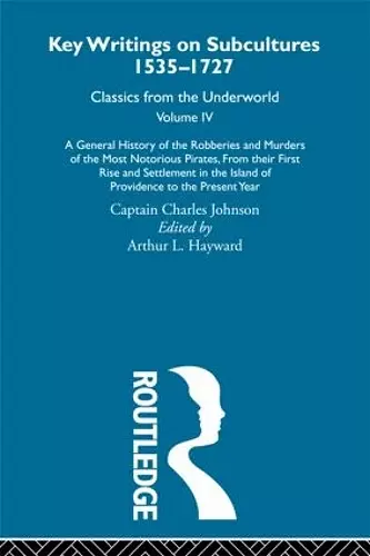 A General History of the Robberies and Murders of the Most Notorious Pirates - from their first rise and settlement in the Island of Providence to the present year cover