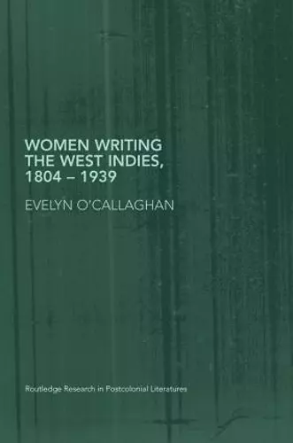 Women Writing the West Indies, 1804-1939 cover