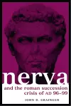 Nerva and the Roman Succession Crisis of AD 96-99 cover