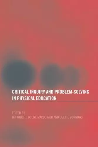 Critical Inquiry and Problem Solving in Physical Education cover