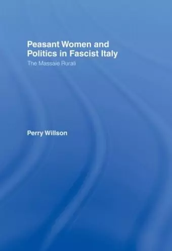 Peasant Women and Politics in Fascist Italy cover