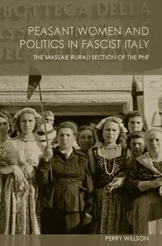 Peasant Women and Politics in Facist Italy cover