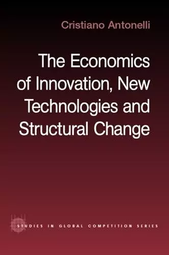 The Economics of Innovation, New Technologies and Structural Change cover