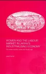 Women and the Labour Market in Japan's Industrialising Economy cover