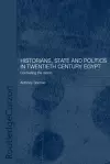 Historians, State and Politics in Twentieth Century Egypt cover