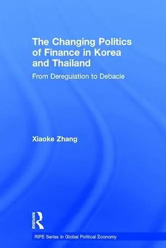 The Changing Politics of Finance in Korea and Thailand cover