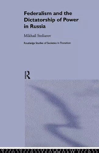 Federalism and the Dictatorship of Power in Russia cover