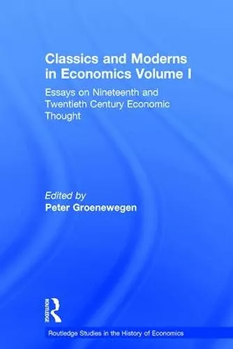 Classics and Moderns in Economics Volume I cover