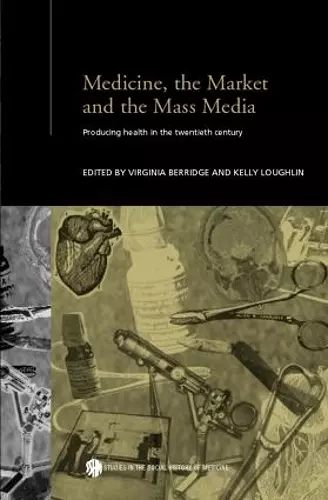 Medicine, the Market and the Mass Media cover