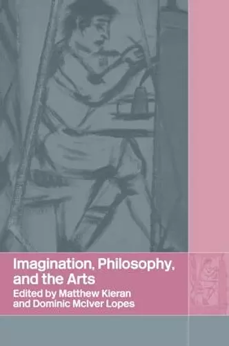 Imagination, Philosophy and the Arts cover