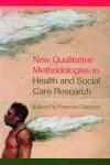 New Qualitative Methodologies in Health and Social Care Research cover