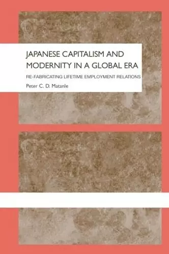 Japanese Capitalism and Modernity in a Global Era cover