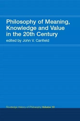 Philosophy of Meaning, Knowledge and Value in the 20th Century cover