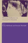 Women's Influence on Classical Civilization cover