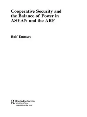 Cooperative Security and the Balance of Power in ASEAN and the ARF cover