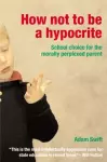 How Not to be a Hypocrite cover