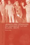 Japanese Army Stragglers and Memories of the War in Japan, 1950-75 cover